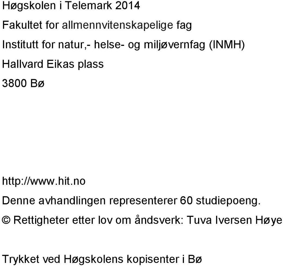 http://www.hit.no Denne avhandlingen representerer 60 studiepoeng.