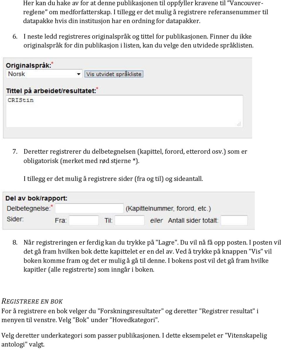 Finner du ikke originalspråk for din publikasjon i listen, kan du velge den utvidede språklisten. 7. Deretter registrerer du delbetegnelsen (kapittel, forord, etterord osv.