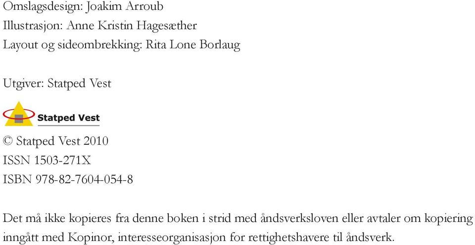 ISBN 978-82-7604-054-8 Det må ikke kopieres fra denne boken i strid med åndsverksloven