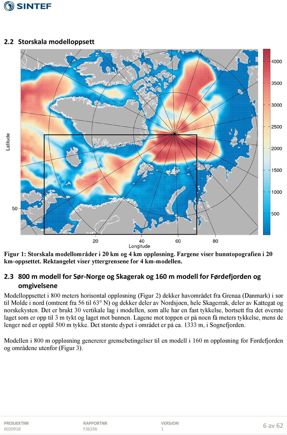 km-oppsettet. Rektangelet viser yttergrensene for 4 km-modellen. 2.