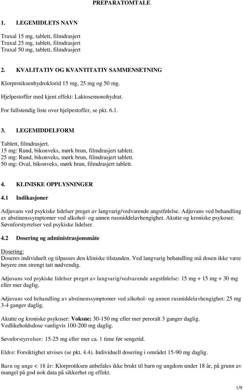 LEGEMIDDELFORM Tablett, filmdrasjert. 15 mg: Rund, bikonveks, mørk brun, filmdrasjert tablett. 25 mg: Rund, bikonveks, mørk brun, filmdrasjert tablett.