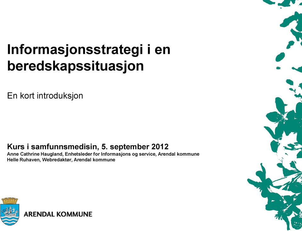 september 2012 Anne Cathrine Haugland, Enhetsleder for