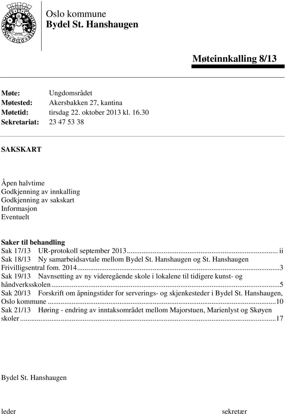 .. ii Sak 18/13 Ny samarbeidsavtale mellom Bydel St. Hanshaugen og St. Hanshaugen Frivilligsentral fom. 2014.