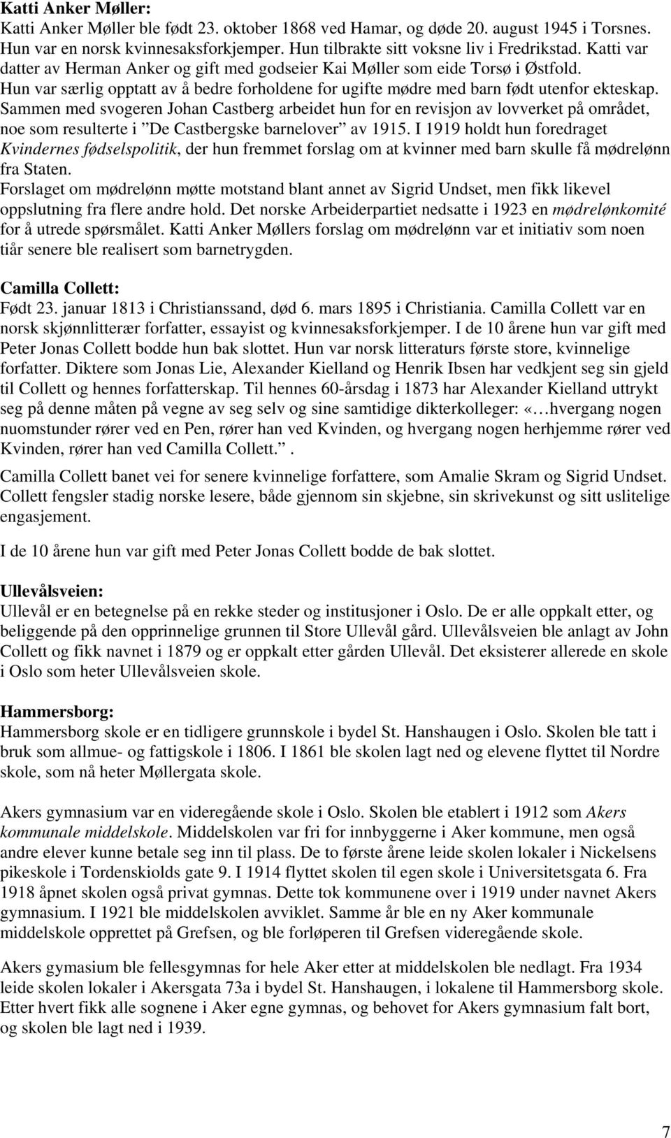 Sammen med svogeren Johan Castberg arbeidet hun for en revisjon av lovverket på området, noe som resulterte i De Castbergske barnelover av 1915.