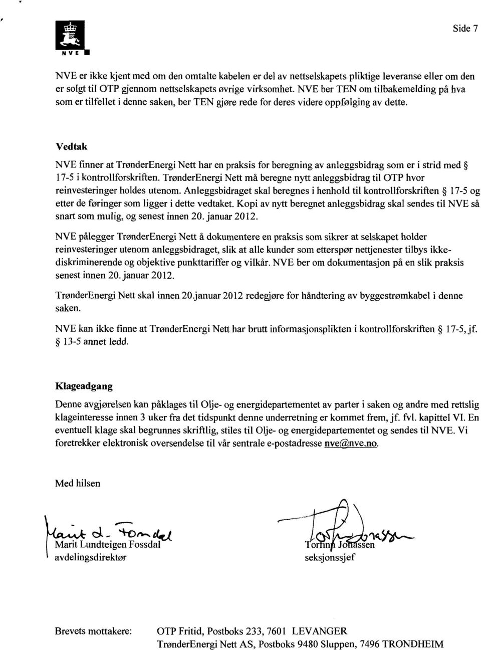 Vedtak finner at TrønderEnergi Nett har en praksis for beregning av anleggsbidrag som er i strid med 17-5 i kontrollforskriften.