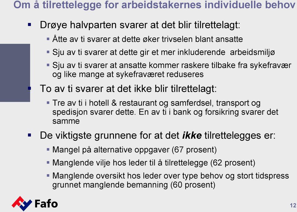 ti i hotell & restaurant og samferdsel, transport og spedisjon svarer dette.