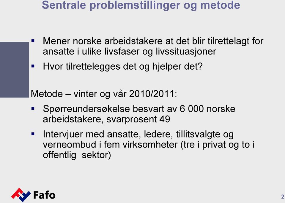 Metode vinter og vår 2010/2011: Spørreundersøkelse besvart av 6 000 norske arbeidstakere,