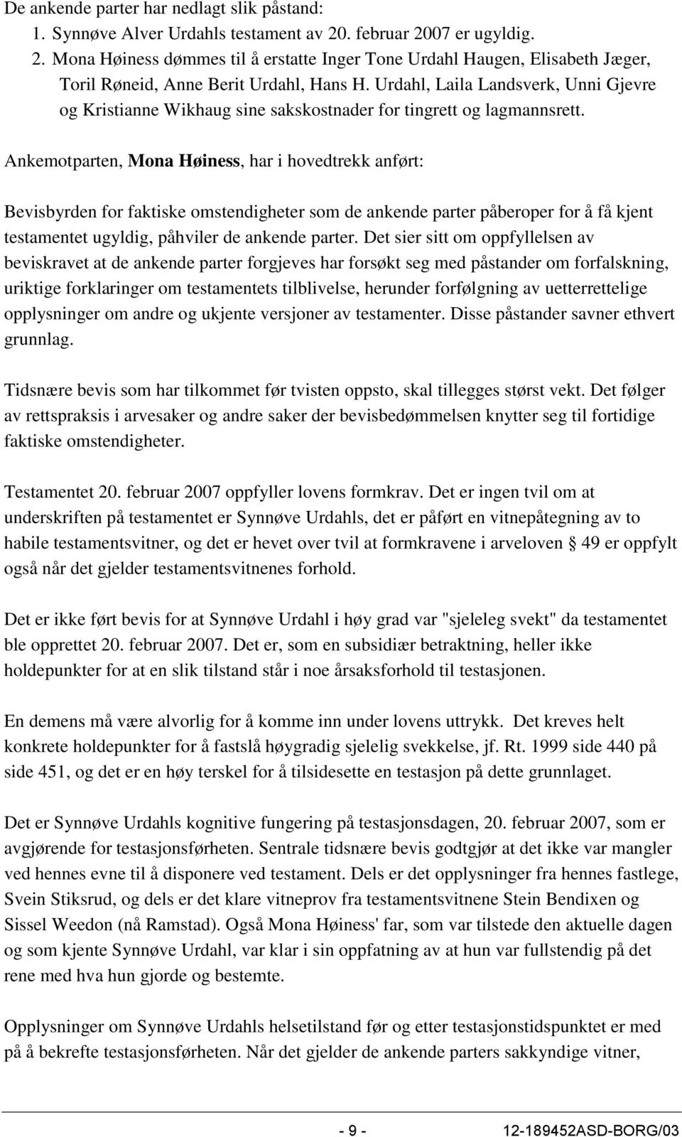Urdahl, Laila Landsverk, Unni Gjevre og Kristianne Wikhaug sine sakskostnader for tingrett og lagmannsrett.