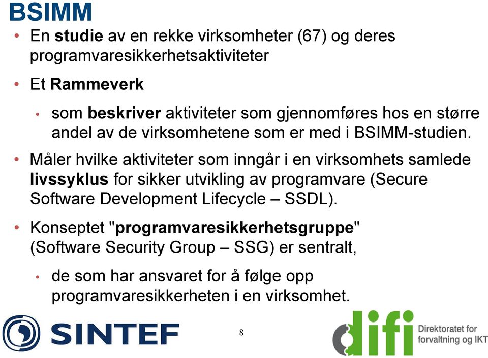 Måler hvilke aktiviteter som inngår i en virksomhets samlede livssyklus for sikker utvikling av programvare (Secure Software