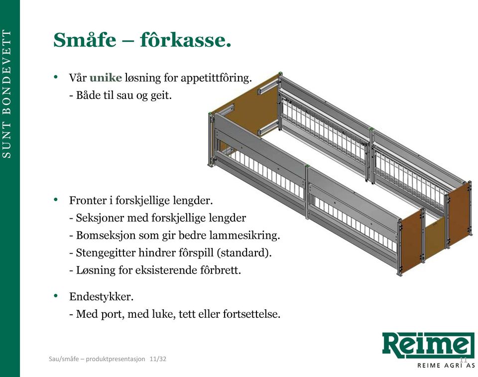 - Seksjoner med forskjellige lengder - Bomseksjon som gir bedre lammesikring.