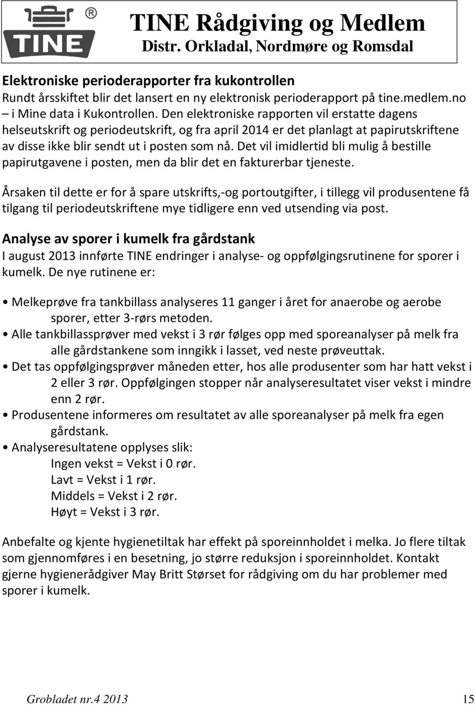 Den elektroniske rapporten vil erstatte dagens helseutskrift og periodeutskrift, og fra april 2014 er det planlagt at papirutskriftene av disse ikke blir sendt ut i posten som nå.