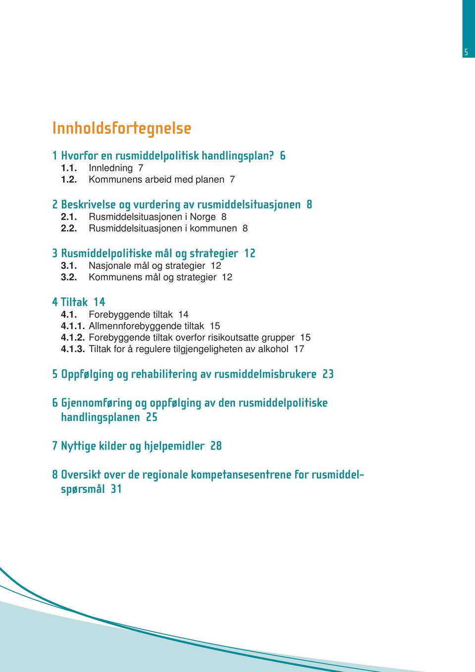 1.2. Forebyggende tiltak overfor risikoutsatte grupper 15 4.1.3.