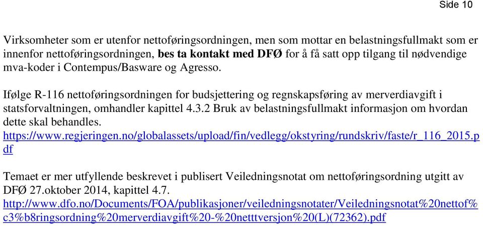 2 Bruk av belastningsfullmakt informasjon om hvordan dette skal behandles. https://www.regjeringen.no/globalassets/upload/fin/vedlegg/okstyring/rundskriv/faste/r_116_2015.