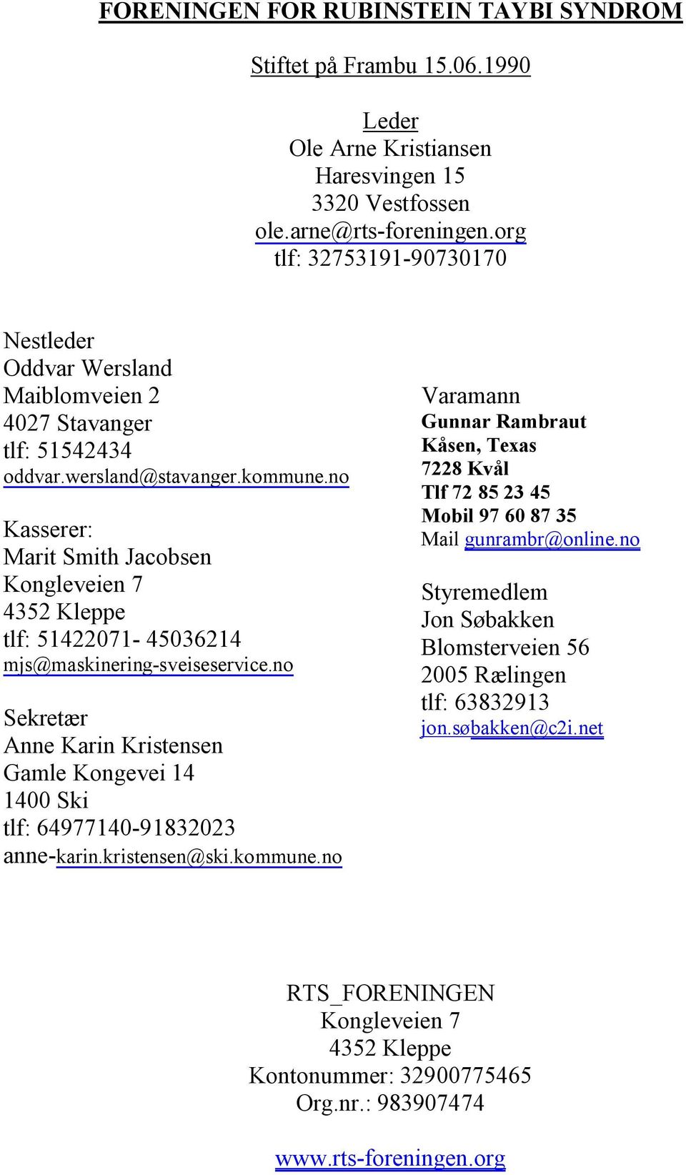 no Kasserer: Marit Smith Jacobsen Kongleveien 7 4352 Kleppe tlf: 51422071 45036214 mjs@maskinering sveiseservice.