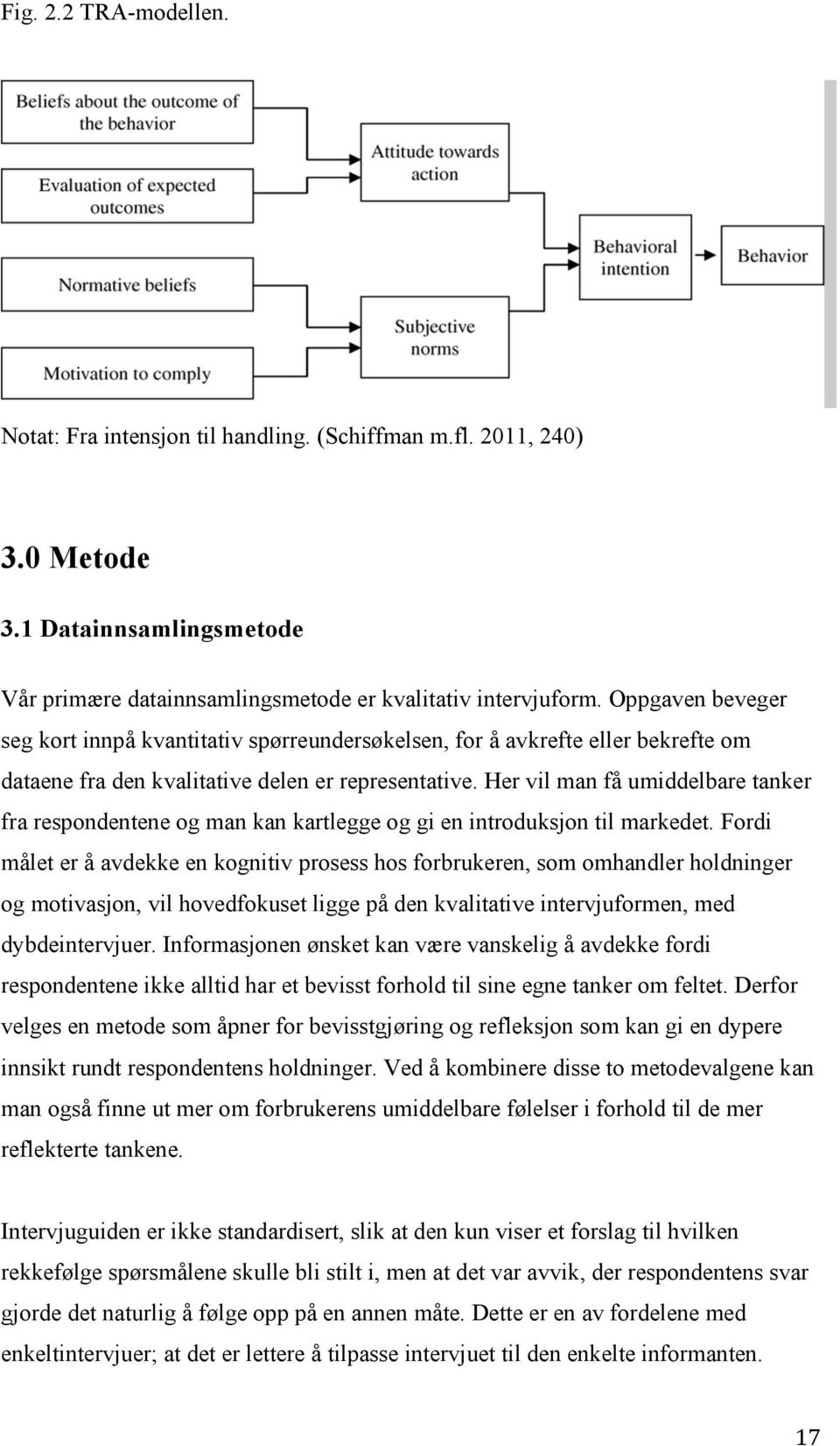 Her vil man få umiddelbare tanker fra respondentene og man kan kartlegge og gi en introduksjon til markedet.