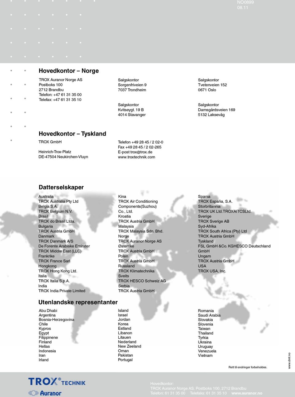 2 02-0 Fax +49 28 45 / 2 02-265 E-post trox@trox.de www.troxtechnik.com Datterselskaper Australia TROX Australia Pty Ltd Belgia S.A. TROX Belgium N.V. Brasil TROX do Brasil Ltda.