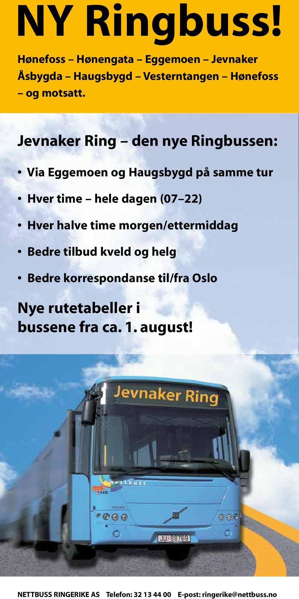 Hver halve time morgen/ettermiddag Bedre tilbud kveld og helg Bedre korrespondanse til/fra Oslo Nye