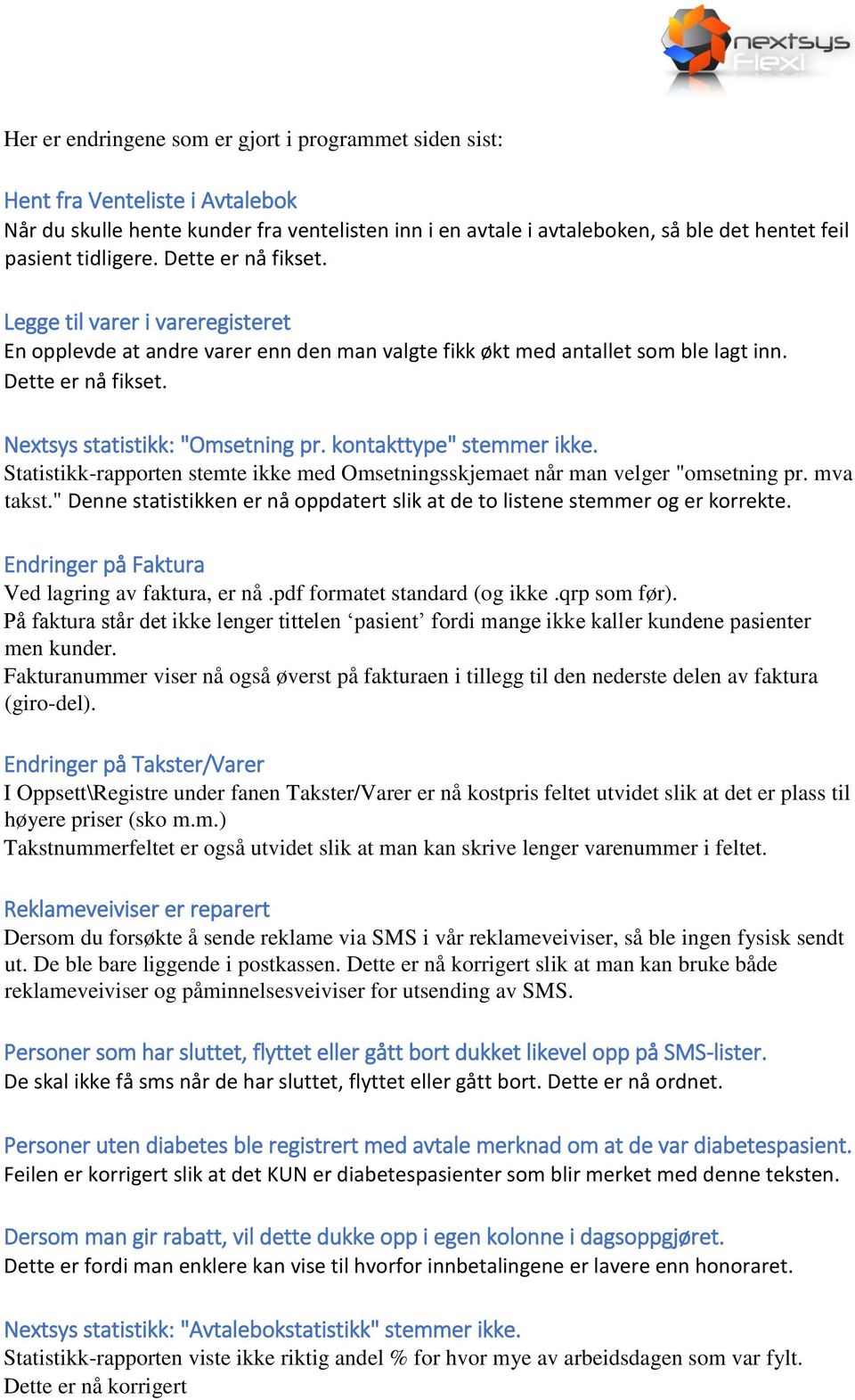 kontakttype" stemmer ikke. Statistikk-rapporten stemte ikke med Omsetningsskjemaet når man velger "omsetning pr. mva takst.