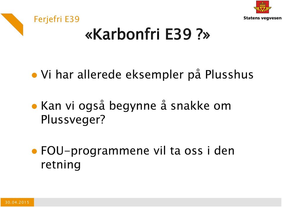 Kan vi også begynne å snakke om