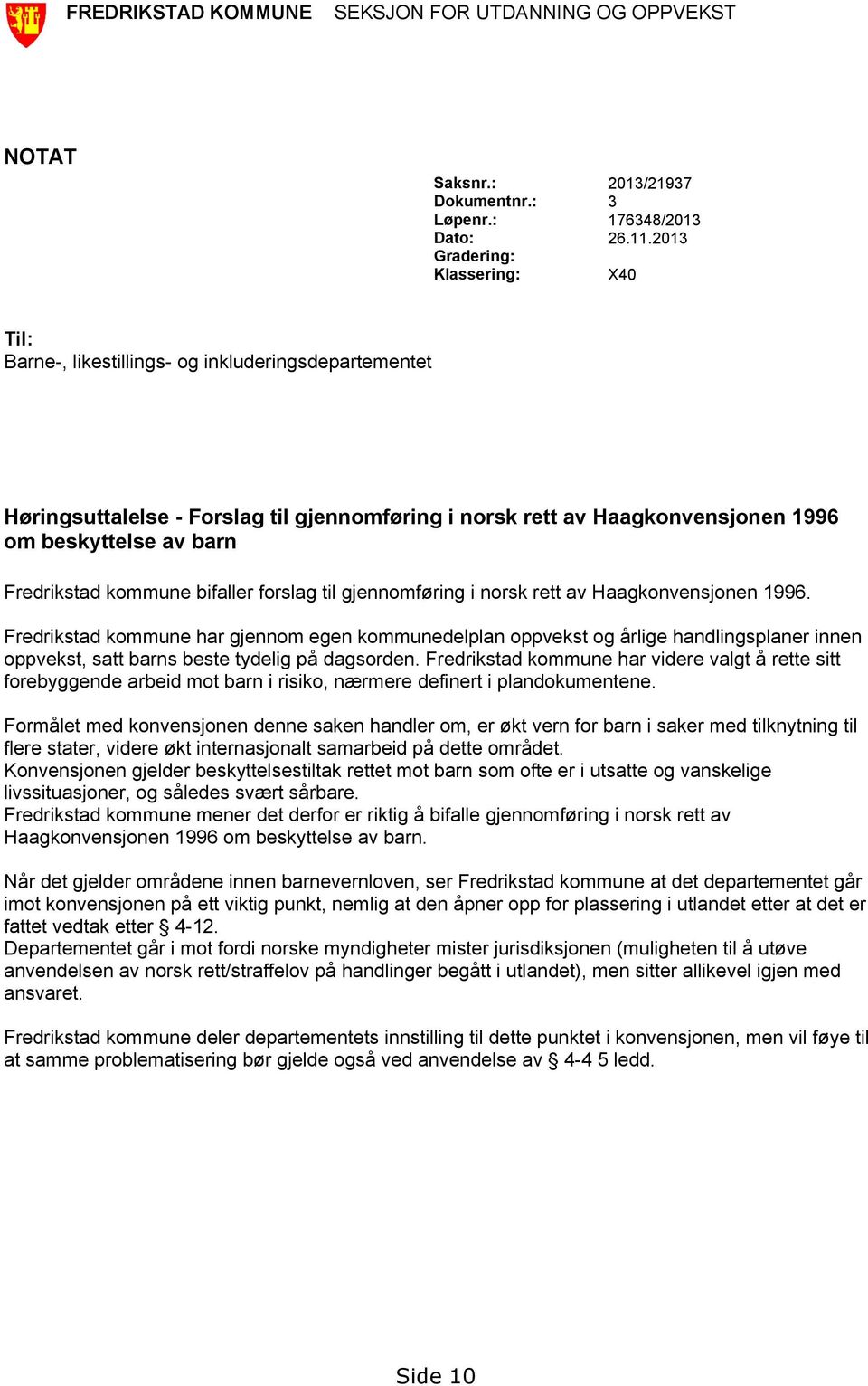 Fredrikstad kommune bifaller forslag til gjennomføring i norsk rett av Haagkonvensjonen 1996.