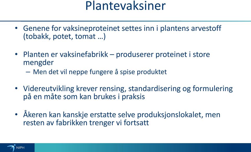 produktet Videreutvikling krever rensing, standardisering og formulering på en måte som kan brukes i