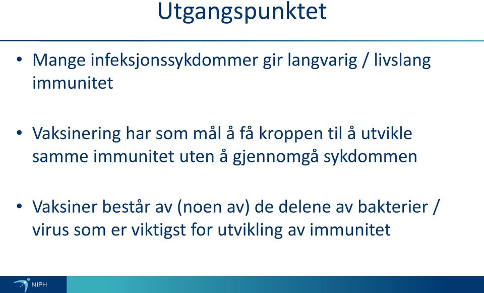 immunitet uten å gjennomgå sykdommen Vaksiner består av (noen av)