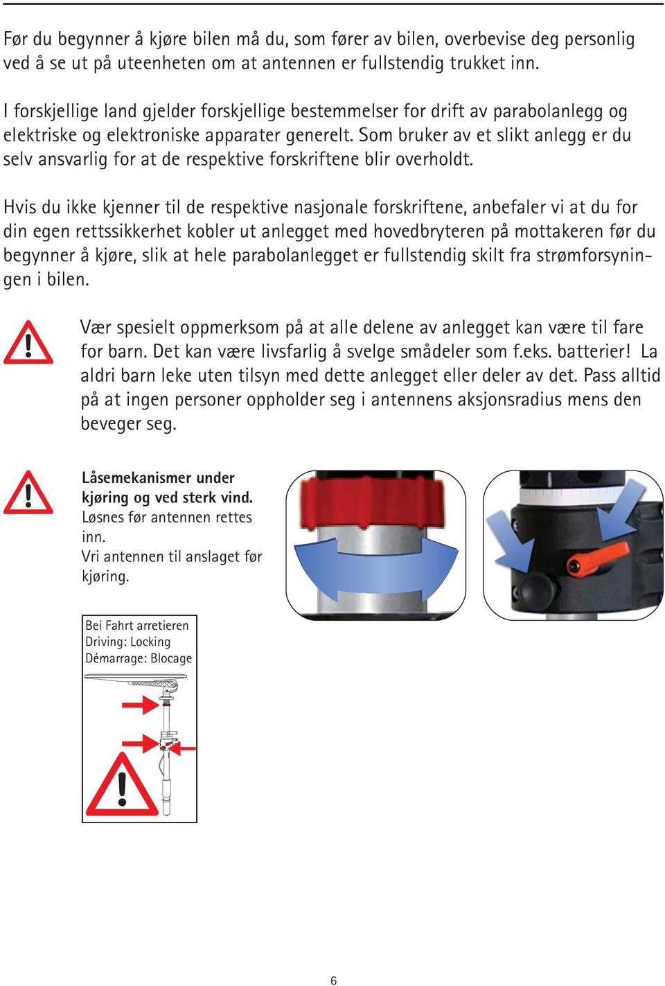 Som bruker av et slikt anlegg er du selv ansvarlig for at de respektive forskriftene blir overholdt.