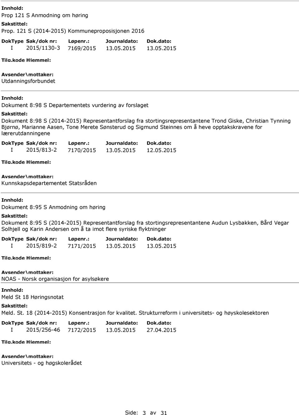 stortingsrepresentantene Trond Giske, Christian Tynning Bjørnø, Marianne Aasen, Tone Merete Sønsterud og Sigmund Steinnes om å heve opptakskravene for lærerutdanningene 2015/813-2 7170/2015