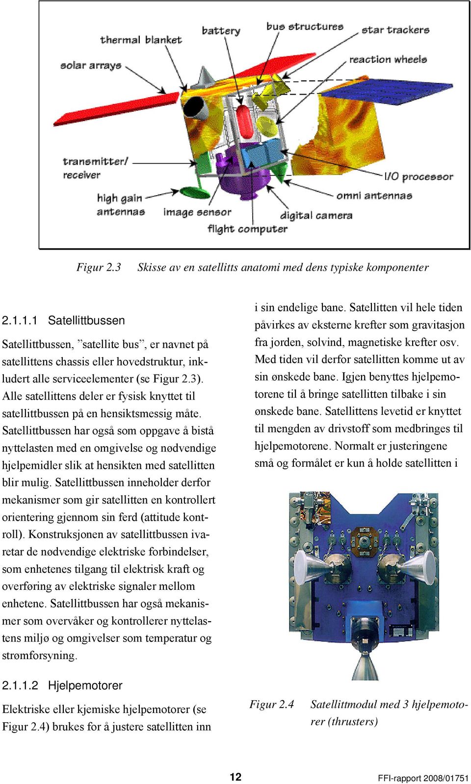 Alle satellittens deler er fysisk knyttet til satellittbussen på en hensiktsmessig måte.