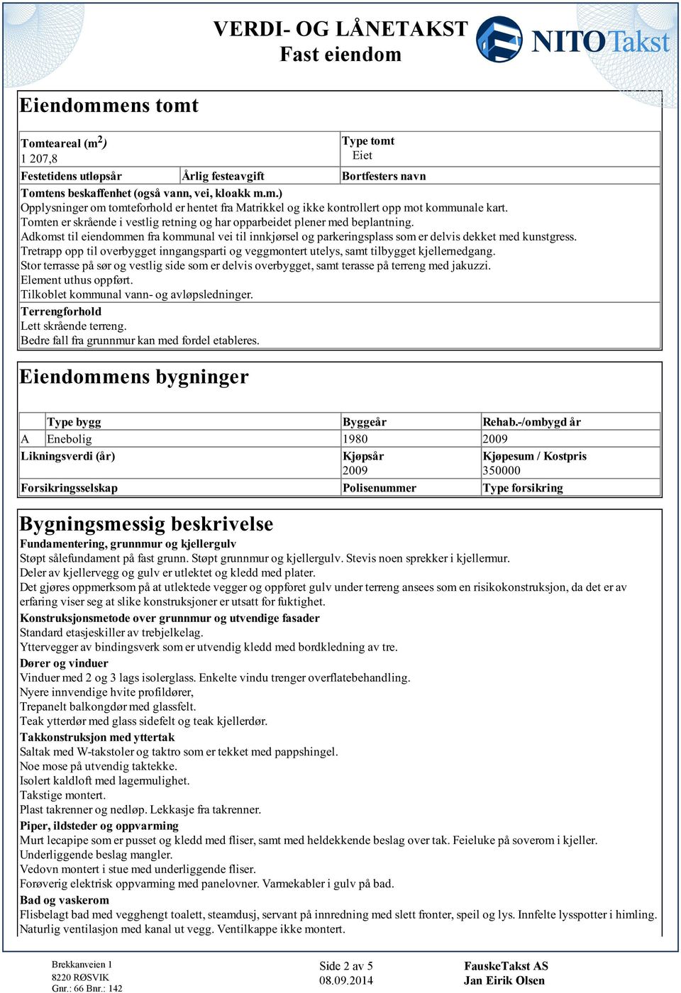 ovrbygg, am ra på rrng md jauzz Emn uhu oppfør Tob ommuna vann- og avøpdnngr Trrngforhod L rånd rrng Bdr fa fra grunnmur an md ford abr Endommn bygnngr Typ bygg Byggår Rhab-/ombygd år A Enbog 1980