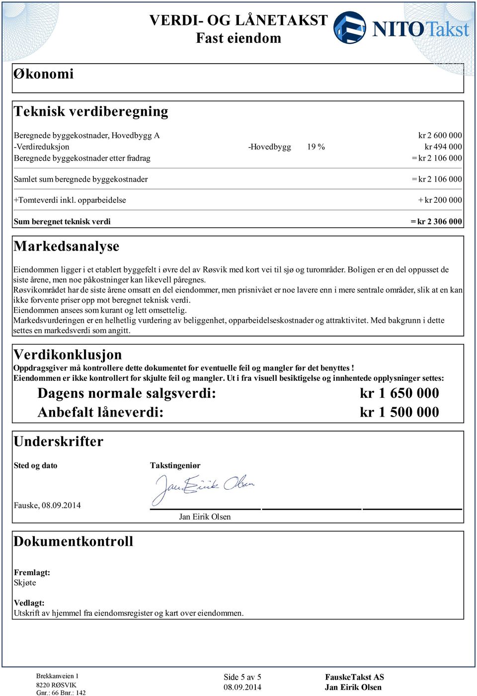 d ndommr, mn prnvå r no avr nn mr nra områdr, a n an forvn prr opp mo brgn n vrd Endommn an om uran og omg Mardvurdrngn r n hhg vurdrng av bggnh, opparbdonadr og arav Md bagrunn d n mardvrd om ang