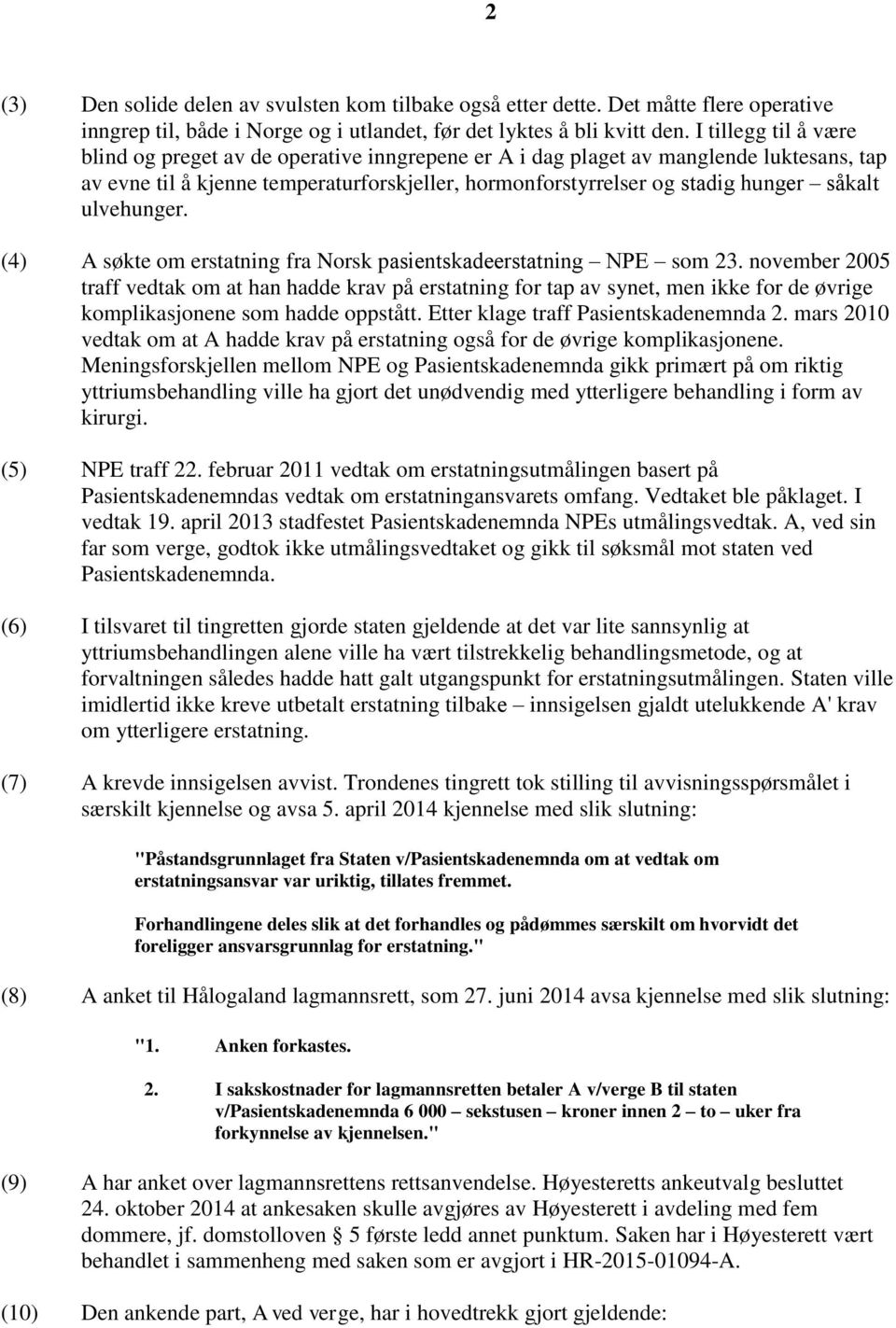 ulvehunger. (4) A søkte om erstatning fra Norsk pasientskadeerstatning NPE som 23.
