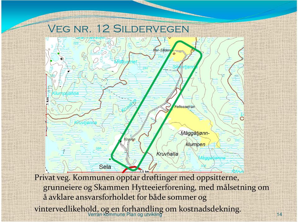 Hytteeierforening, med målsetning om å avklare ansvarsforholdet for