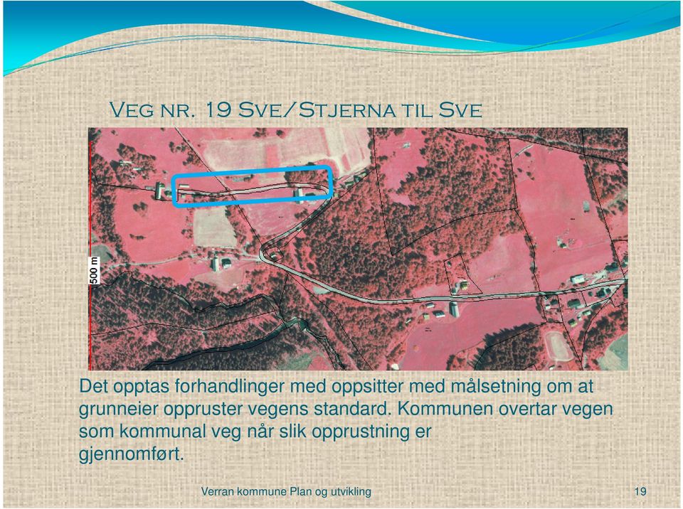 oppsitter med målsetning om at grunneier oppruster vegens