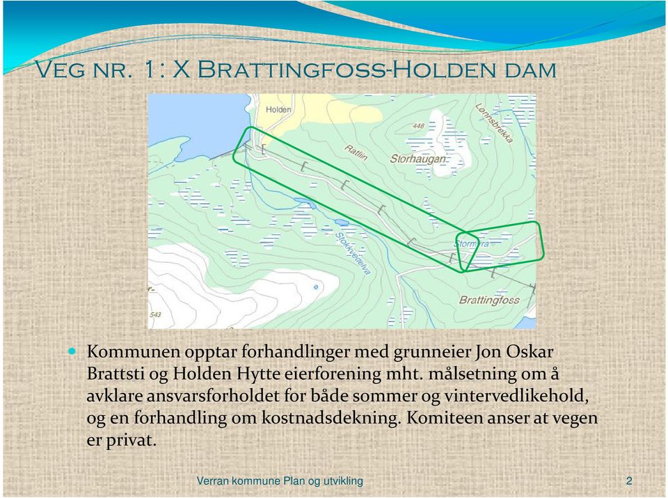 Oskar Brattsti og Holden Hytte eierforening mht.