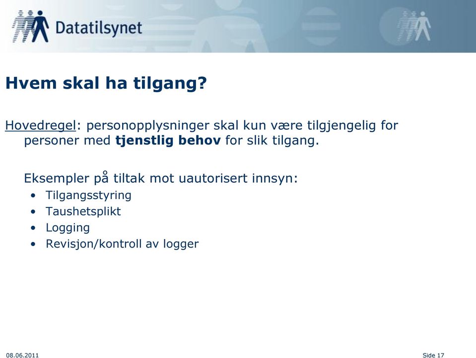 personer med tjenstlig behov for slik tilgang.