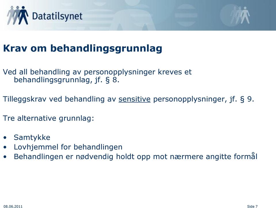 Tilleggskrav ved behandling av sensitive personopplysninger, jf. 9.