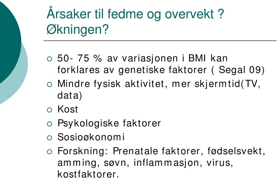 09) Mindre fysisk aktivitet, mer skjermtid(tv, data) Kost Psykologiske