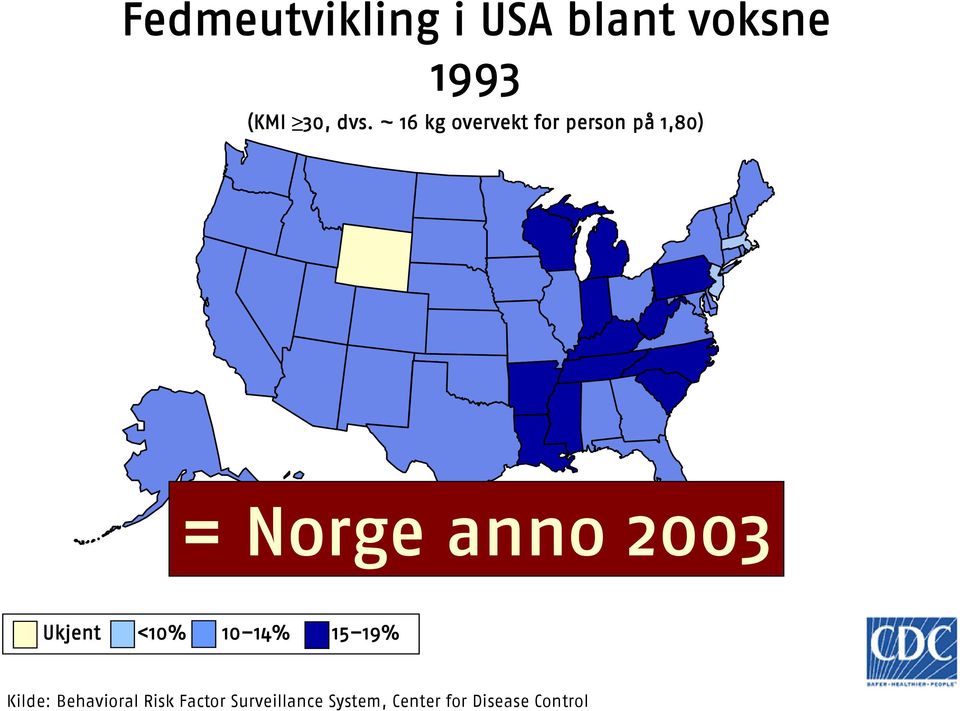 2003 Ukjet <10% 10 14% 15 19% Kilde: Behavioral