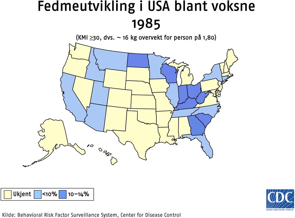 Ukjet <10% 10 14% Kilde: Behavioral Risk