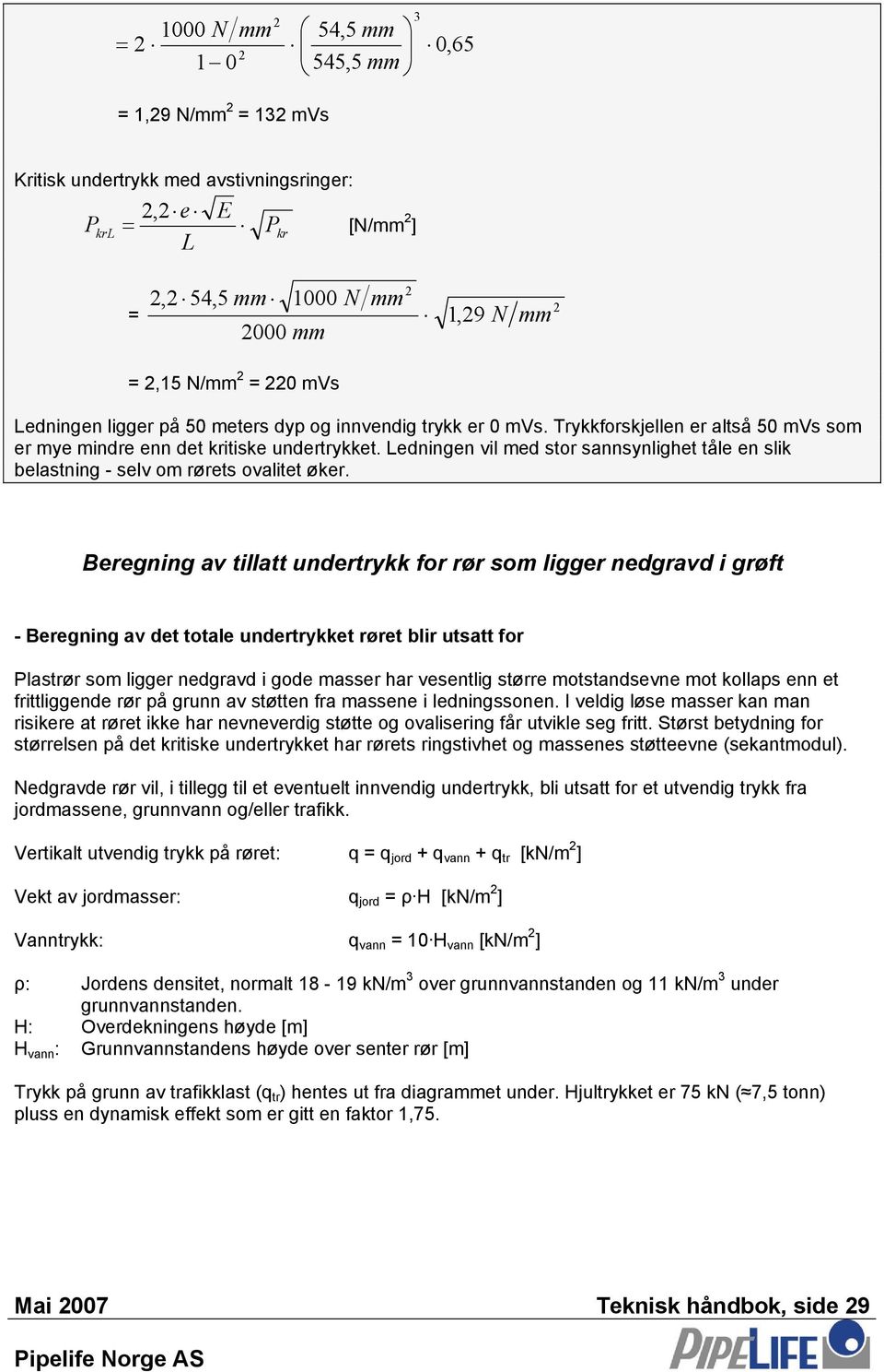 Brgning av tillatt undrtrykk for rør so liggr ndgravd i grøft - Brgning av dt total undrtrykkt rørt blir utsatt for lastrør so liggr ndgravd i god assr har vsntlig størr otstandsvn ot kollaps nn t