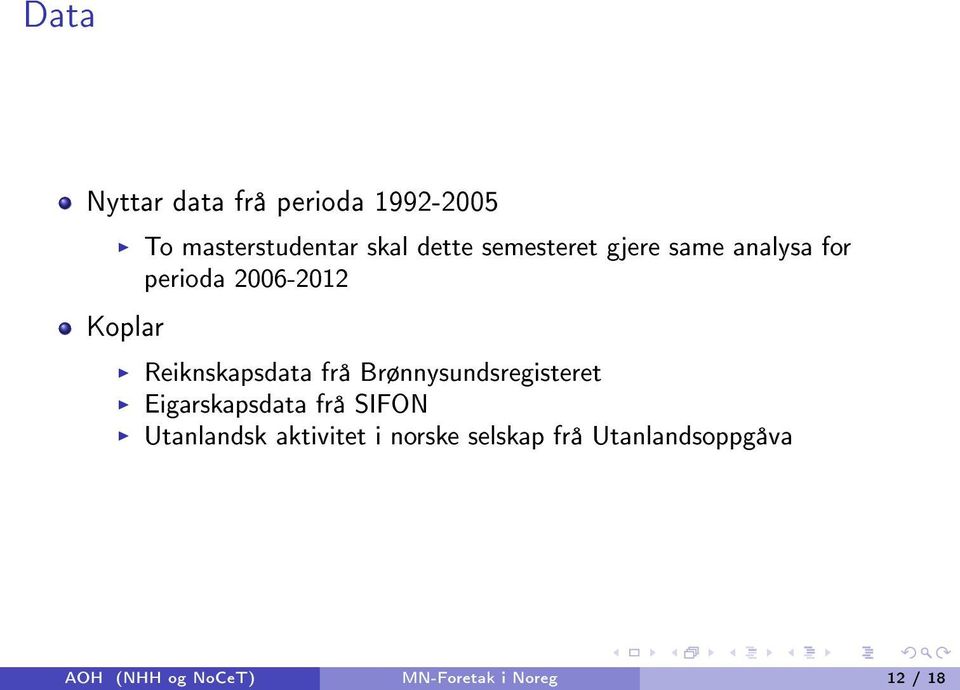 frå Brønnysundsregisteret Eigarskapsdata frå SIFON Utanlandsk aktivitet i