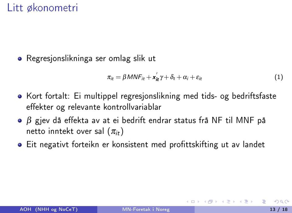 β gjev då eekta av at ei bedrift endrar status frå NF til MNF på netto inntekt over sal (π it ) Eit