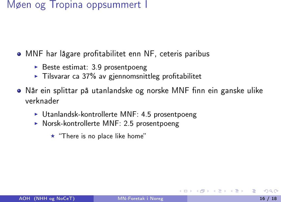 norske MNF nn ein ganske ulike verknader Utanlandsk-kontrollerte MNF: 4.