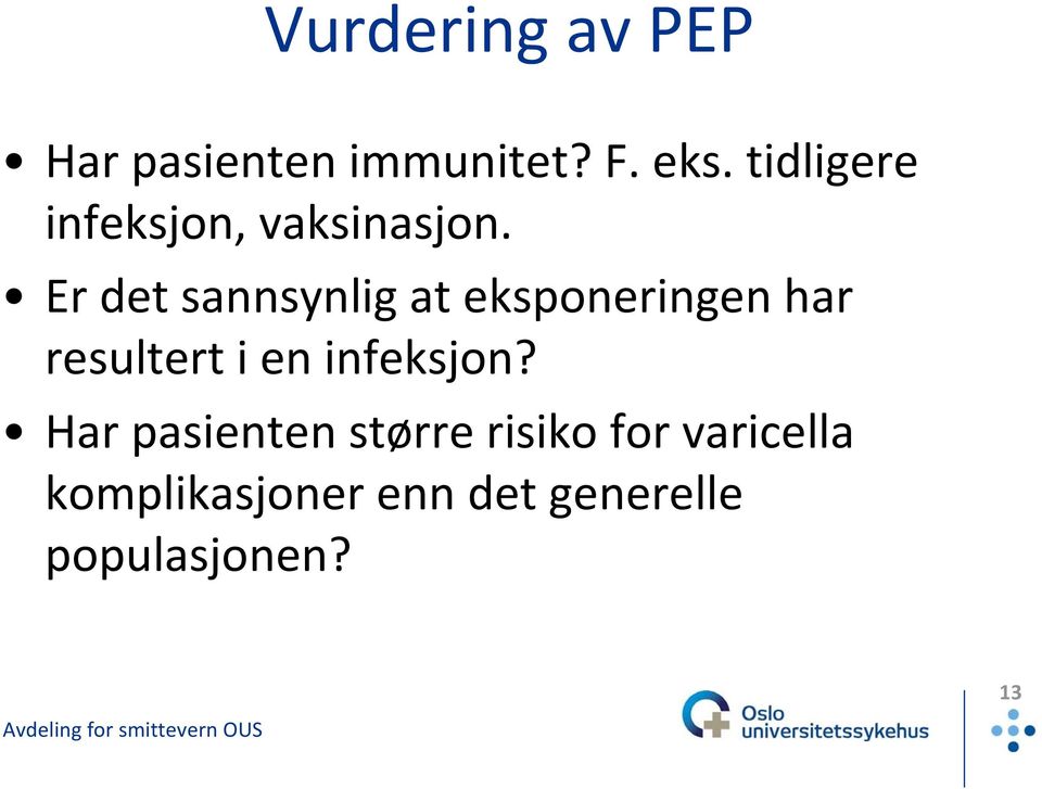 Er det sannsynlig at eksponeringen har resultert i en