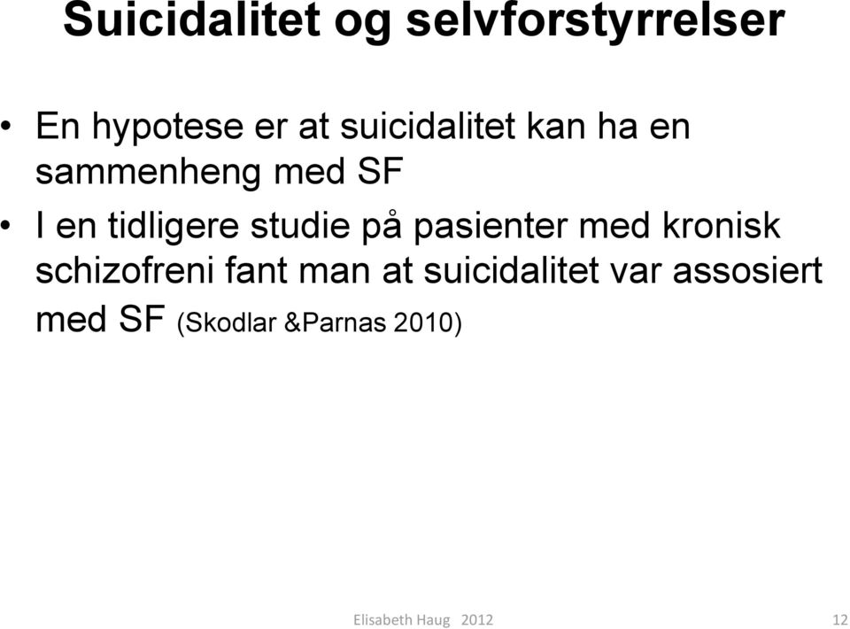 studie på pasienter med kronisk schizofreni fant man at