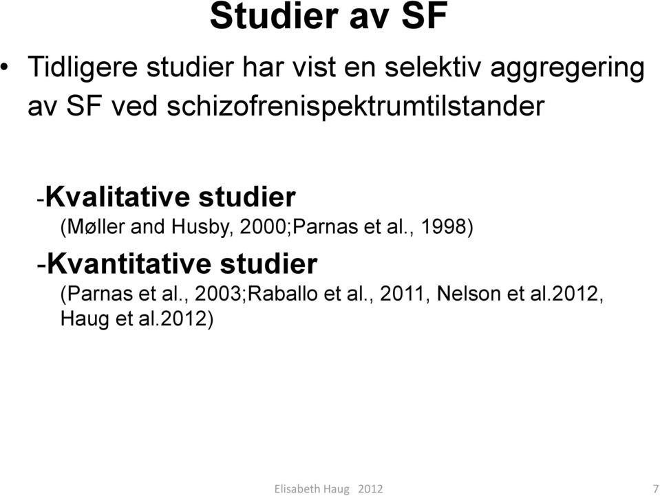 2000;Parnas et al., 1998) -Kvantitative studier (Parnas et al.