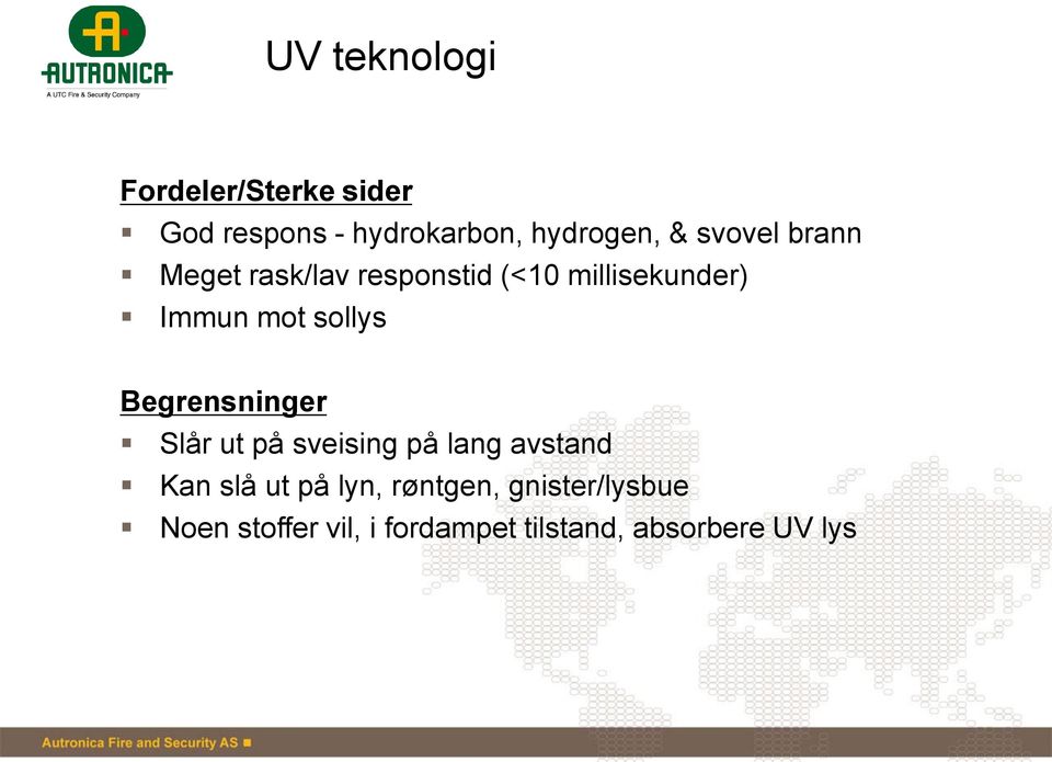 sollys Begrensninger Slår ut på sveising på lang avstand Kan slå ut på