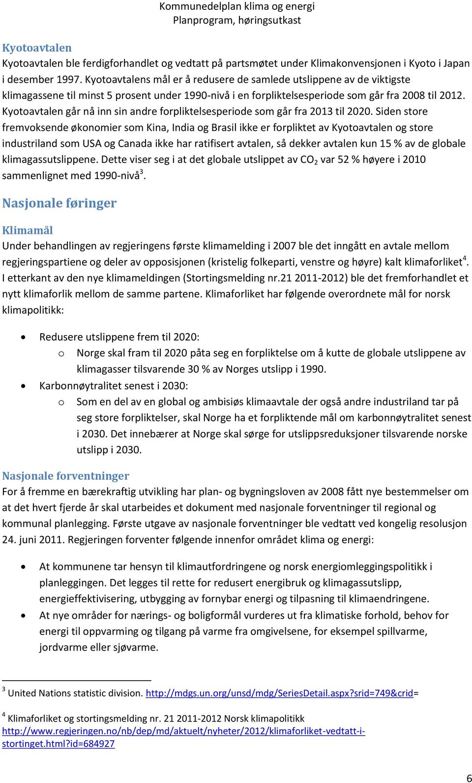 Kyotoavtalen går nå inn sin andre forpliktelsesperiode som går fra 2013 til 2020.