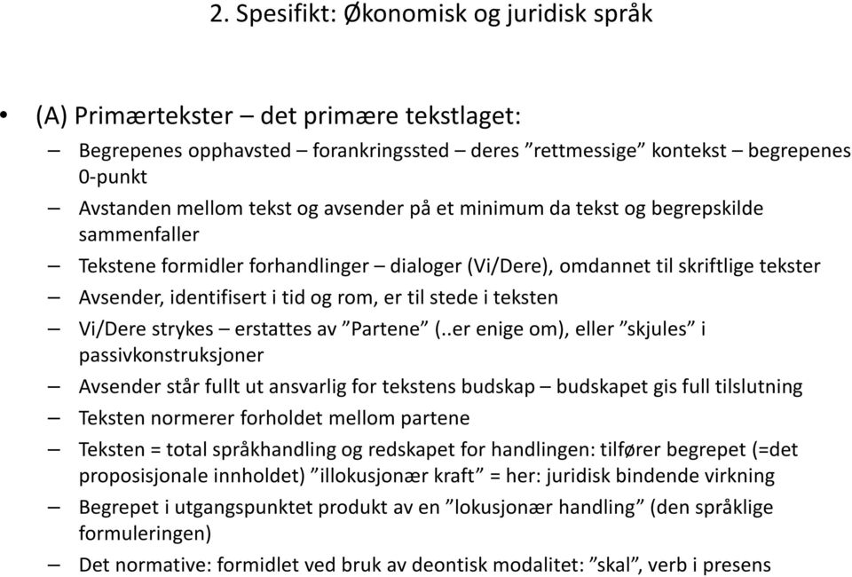 teksten Vi/Dere strykes erstattes av Partene (.